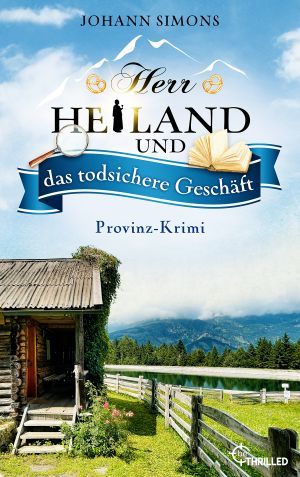 [Herr Heiland 07] • Herr Heiland und das todsichere Geschäft